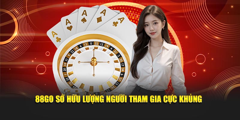 88GO sở hữu lượng người tham gia cực khủng
